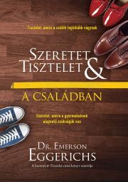 Kniha Szeretet és tisztelet a családban - Emerson Eggerichs