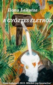 A győztes életről - Ilona P. Lakatos