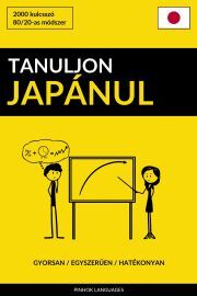 Tanuljon Japánul - Gyorsan / Egyszerűen / Hatékonyan