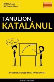 Tanuljon Katalánul - Gyorsan / Egyszerűen / Hatékonyan