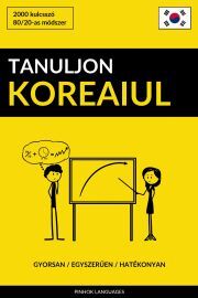 Tanuljon Koreaiul - Gyorsan / Egyszerűen / Hatékonyan