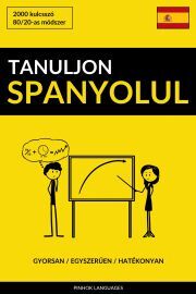 Tanuljon Spanyolul - Gyorsan / Egyszerűen / Hatékonyan
