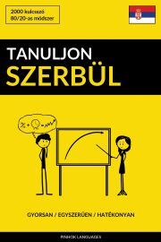 Tanuljon Szerbül - Gyorsan / Egyszerűen / Hatékonyan