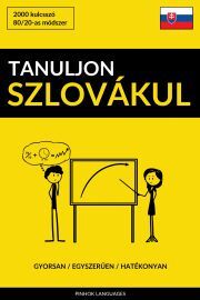 Tanuljon Szlovákul - Gyorsan / Egyszerűen / Hatékonyan