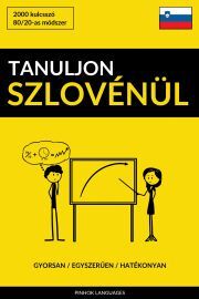 Tanuljon Szlovénül - Gyorsan / Egyszerűen / Hatékonyan