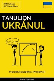 Tanuljon Ukránul - Gyorsan / Egyszerűen / Hatékonyan