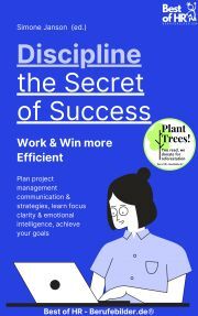 Discipline – the Secret of Success! Work & Win more Efficient - Simone Janson