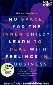 No Space for the Inner Child? Learn to Deal with Feelings in Business