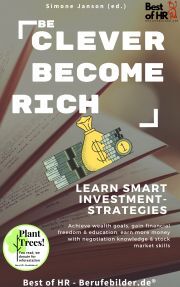Be Clever Become Rich! Learn Smart Investment-Strategies - Simone Janson