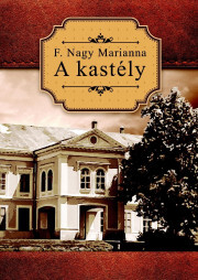 A kastély - F. Nagy Marianna