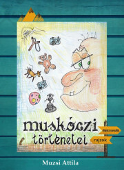 Muskóczi történetei - Muzsi Attila