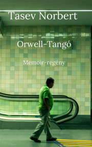 Orwell-Tangó - Tasev Norbert