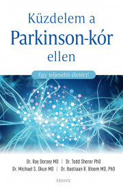 Küzdelem a Parkinson-kór ellen - Dorsey MD Ray,R. Bloem MD PhD Bastiaan,S. Okun MD Michael,Sherer PhD Todd