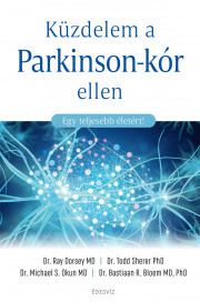 Kniha Küzdelem a Parkinson-kór ellen - Dorsey MD Ray,R. Bloem MD PhD Bastiaan,S. Okun MD Michael,Sherer PhD Todd
