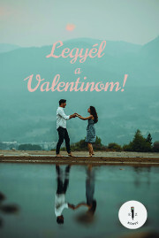 Kniha Legyél a Valentinom! - Bali Anikó,Egri Zsanna,Városi Emese