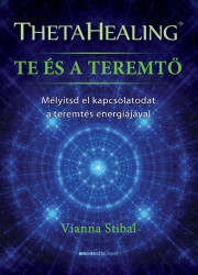 ThetaHealing - Te és a teremtő - Vianna Stibal kúpite na Panta Rhei