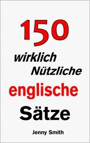 Kniha 150 wirklich nützliche englische Sätze. - Jenny Smith