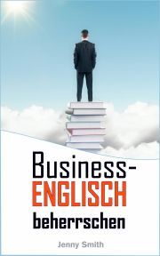 Business-Englisch beherrschen - Jenny Smith