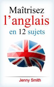 Kniha Maîtrisez l’anglais en 12 sujets - Jenny Smith