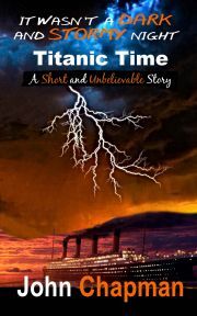 Kniha It Wasn't a Dark and Stormy Night - Titanic Time - John Chapman