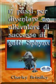 Kniha 17 Passi Per Diventare Un Allevatore Di Successo Di Gatti Sphynx - Brindley Charley