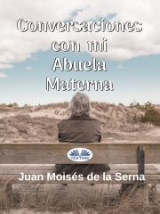 Kniha Conversaciones Con Mi Abuela Materna - Moisés De La Serna Juan