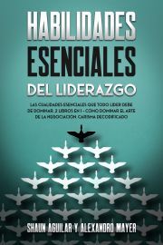 Habilidades Esenciales del Liderazgo - Aguilar Shaun