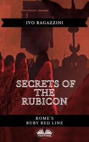 Kniha Secrets Of The Rubicon - Ragazzini Ivo