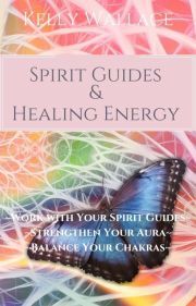 Spirit Guides And Healing Energy - Wallace Kelly