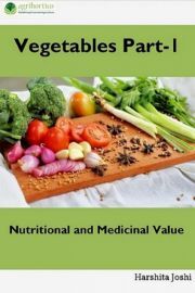 Vegetable Part-1: Nutritional and Medicinal Value - Joshi Harshita