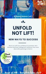 Unfold, not Lift! New Ways to Success - Simone Janson