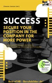 Success - Secure Your Position in the Company for More Power - Simone Janson