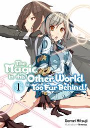 Kniha The Magic in this Other World is Too Far Behind! Volume 1 - Hitsuji Gamei
