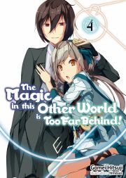 Kniha The Magic in this Other World is Too Far Behind! Volume 4 - Hitsuji Gamei