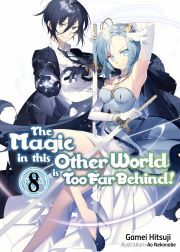 Kniha The Magic in this Other World is Too Far Behind! Volume 8 - Hitsuji Gamei