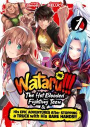 WATARU!!! The Hot-Blooded Fighting Teen & His Epic Adventures After Stopping a Truck with His Bare Hands!! Volume 1 - . Simotti