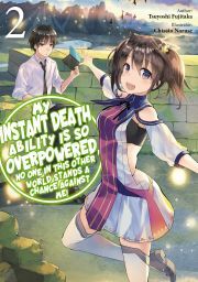 My Instant Death Ability is So Overpowered, No One in This Other World Stands a Chance Against Me! Volume 2 - Fujikata Tsuyoshi