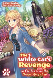 The White Cat\'s Revenge as Plotted from the Dragon King\'s Lap: Volume 3 - . Kureha