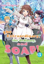 Kniha The Extraordinary, the Ordinary, and SOAP! Volume 3 - Wakasa Nao