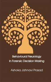 Behavioural Neurology in Forensic Decision Making - Jahnavi Prasad Ashoka
