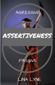 Assertiveness: - Lyne Lina