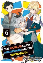 The World's Least Interesting Master Swordsman: Volume 6 - Akashi Rokurou
