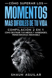 Kniha Cómo Superar los Momentos más Difíciles de tu Vida - Aguilar Shaun