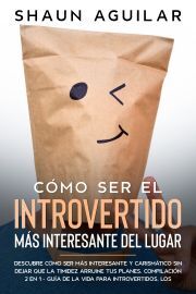 Kniha Cómo Ser el Introvertido más Interesante del Lugar - Aguilar Shaun