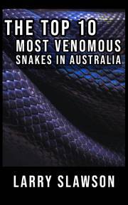 The Top 10 Most Venomous Snakes in Australia - Slawson Larry