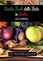 Kniha Ricette facili delle Feste in Sicilia: Autunno - Donatella Pavone MC
