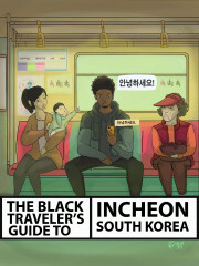 The Black Traveler\'s Guide To Incheon, South Korea