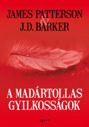 A madártollas gyilkosságok - Barker J. D.,James Patterson