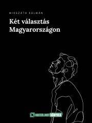 Két ?választás Magyarországon - Kálman Mikszáth