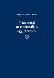 Kniha Magyarázat az elektronikus ügyintézésről - Baranyi Bertold,Homoki Péter,Kovács A. Tamás